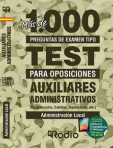 Auxiliar Administrativo. Mas De 1.000 Preguntas De Examen (Ayuntamientos, Cabildos, Diputaciones, Etc.)
