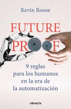 Futureproof: 9 Reglas Para Los Humanos En La Era De La Automatizacion