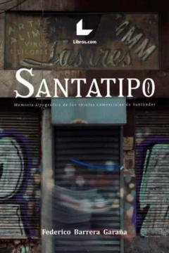 Libro, Audiolibro Santatipo. Memoria Tipográfica De Los Rótulos Comerciales De Sant Ander Santatipo. Memoria Tipográfica De Los Rótulos Comerciales De Sant Ander