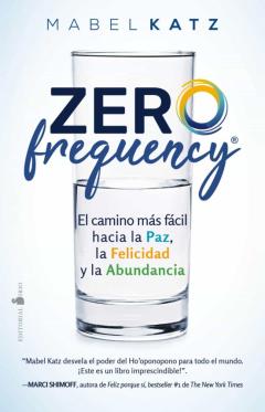 Zero Frequency El Camino Mas Facil Hacia La Paz, La Felicidad Y La Abundancia