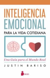 Inteligencia Emocional Para La Vida Cotidiana. Una Guía Para El Mundo Real
