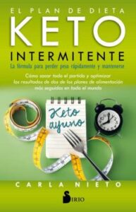 El Plan De La Dieta Keto Intermitente. La Fórmula Para Perder Peso Rápidamente Y Mantenerse