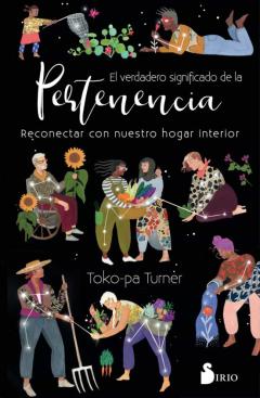 El Verdadero Significado De La Pertenencia. Reconectar Con Nuestro Hogar Interior