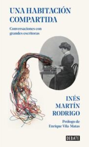 Una Habitación Compartida: Conversaciones Con Las Escritoras Más Mas Influyentes De Nuestro Tiempo