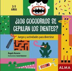 Libro, Audiolibro ¿Los Cocodrilos Se Cepillan Los Dientes? Juegos Y Actividades Par A Divertirse ¿Los Cocodrilos Se Cepillan Los Dientes? Juegos Y Actividades Par A Divertirse