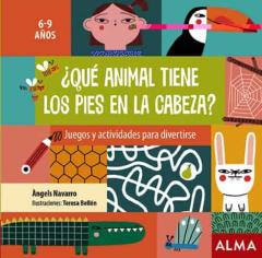 Libro, Audiolibro ¿Que Animal Tiene Los Pies En La Cabeza? Juegos Y Actividades Par A Divertirse ¿Que Animal Tiene Los Pies En La Cabeza? Juegos Y Actividades Par A Divertirse