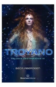 Troyano. Trilogía Desterrados Iii