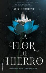 La Flor De Hierro (Las Crónicas De La Bruja Negra 2)