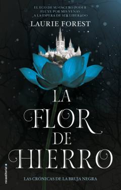 La Flor De Hierro (Las Crónicas De La Bruja Negra 2)