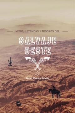 Mitos, Leyendas Y Tesoros Del Salvaje Oeste