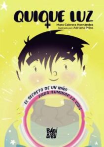 Quique Luz: El Secreto De Un Niño Para Iluminar La Vida