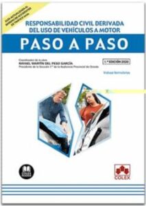 Responsabilidad Civil Derivada Del Uso De Vehículos A Motor. Paso A Paso. Guía Práctica Sobre La Responsabilidad Civil Generada Por Accidentes De Circulación