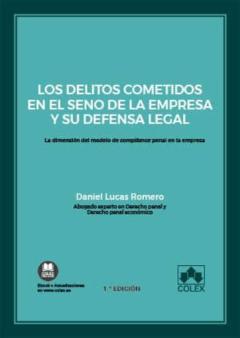 Los Delitos Cometidos En El Seno De La Empresa Y Su Defensa Legal . La Dimensión Del Modelo De Compliance Penal En La Empresa