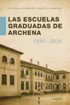Las Escuelas Graduadas En Archena 1936-2016