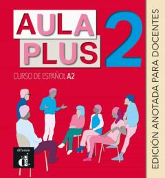 Libro, Audiolibro Aula Plus A2 (Edición Anotada Para Docentes) Aula Plus A2 (Edición Anotada Para Docentes)