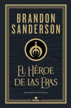 El Heroe De Las Eras (Nacidos De La Bruma-Mistborn [Edición Ilust Rada] 3)