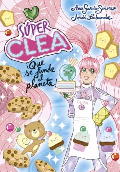Super Clea 2 ¡Que Se Funde El Planeta! (Serie Super Clea 2)
