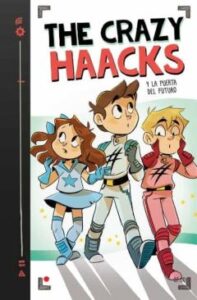 The Crazy Haacks Y La Puerta Del Futuro (Serie The Crazy Haacks 7)