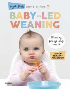 Libro, Audiolibro Baby-Led Weaning (Edicion Revisada Y Actualizada): 80 Recetas Para Que Tu Hijo Coma Solo Baby-Led Weaning (Edicion Revisada Y Actualizada): 80 Recetas Para Que Tu Hijo Coma Solo