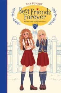 Best Friends Forever 1. Primer Año En El Internado (Best Friends Forever 1)