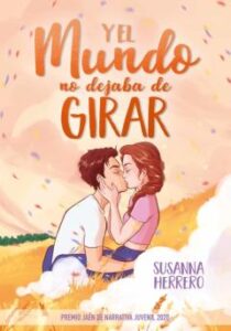 Y El Mundo No Dejaba De Girar (Premio Jaen De Narrativa Juvenil 2020)