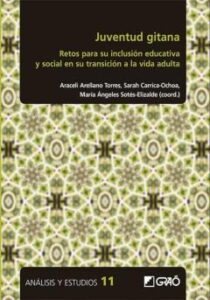 Juventud Gitana: Retos Para Su Inclusion Educativa Y Social En Su Transicion A La Vida Adulta
