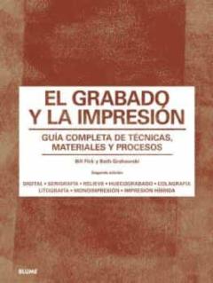 Libro, Audiolibro El Grabado Y La Impresión. Guía Completa De Técnicas, Materiales Y Procesos El Grabado Y La Impresión. Guía Completa De Técnicas, Materiales Y Procesos