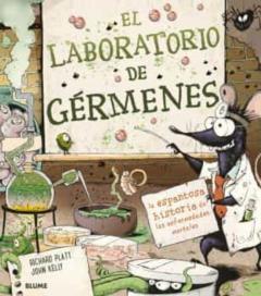 El Laboratorio De Germenes: La Espantosa Historia De Las Enfermedades Mortales