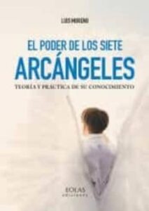 El Poder De Los Siete Arcángeles. Teoría Y Práctica De Su Conocim Iento
