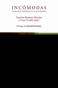 Incómodas. Escritoras Españolas En El Franquismo
