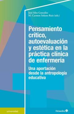 Pensamiento Critico, Autoevaluacion Y Estetica En La Practica Clinica De A Enfermeria: Una Aportacion Desde La Antropologia Educativa