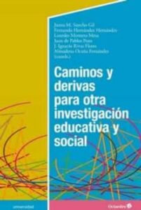 Caminos Y Derivas Para Otra Investigación Educativa Y Social