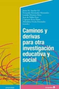 Caminos Y Derivas Para Otra Investigación Educativa Y Social