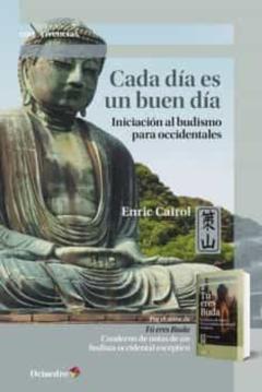 Cada Dia Es Un Buen Dia: Iniciacion Al Budismo Para Occidentales