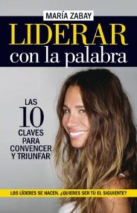 Liderar Con La Palabra: Las Diez Claves Para Convencer Y Triunfar