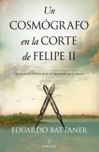 Un Cosmógrafo En La Corte De Felipe Ii