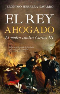 El Rey Ahogado (El Motín Contra Carlos Iii)