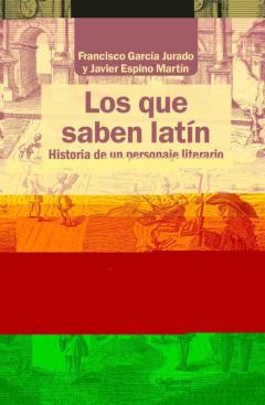 Los Que Saben Latin: Historia De Un Personaje Literario