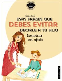 Libro, Audiolibro Esas Frases Que Debes Evitar Decirle A Tu Hijo. Comunicar Con Afecto Esas Frases Que Debes Evitar Decirle A Tu Hijo. Comunicar Con Afecto
