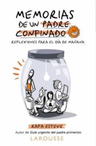Memorias De Un Padre Confinado. Reflexiones Para El Dia De Mañana