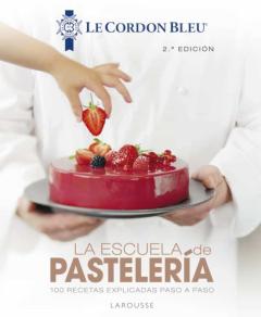 Libro, Audiolibro La Escuela De Pasteleria. Le Cordon Bleu® (2ª Ed.) La Escuela De Pasteleria. Le Cordon Bleu® (2ª Ed.)