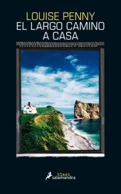 El Largo Camino A Casa (Inspector Armand Gamache 10)