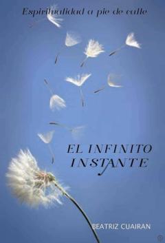 El Infinito Instante. Espiritualidad A Pie De Calle