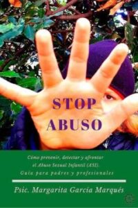 Stop Abuso: Como Prevenir, Detectar Y Afrontar El Abuso Sexual In Infantil (Asi)