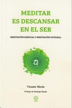Libro, Audiolibro Meditar Es Descansar En El Ser: Meditacion Esencial Y Meditacion Integral Meditar Es Descansar En El Ser: Meditacion Esencial Y Meditacion Integral