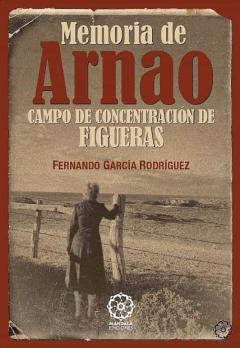 Memoria De Arnao. Campo De Concentración De Figueras