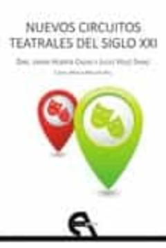 Libro, Audiolibro Nuevos Circuitos Teatrales Del Siglo Xxi Nuevos Circuitos Teatrales Del Siglo Xxi