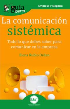 Libro, Audiolibro Guiaburros La Comunicacion Sistemica. Todo Lo Que Debes Saber Par A Comunicar En La Empresa Guiaburros La Comunicacion Sistemica. Todo Lo Que Debes Saber Par A Comunicar En La Empresa