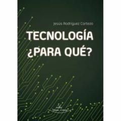 Tecnología, ¿Para Que?