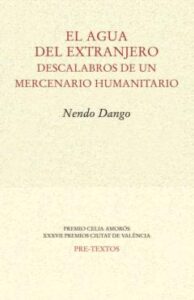El Agua Del Extranjero: Descalabros De Un Mercenario Humanitario